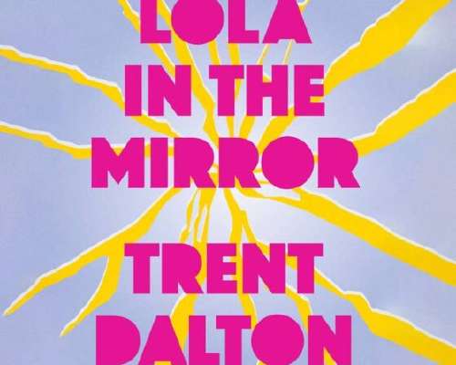 Trent Dalton: Lola in the Mirror