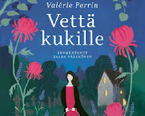 Valérie Perrin: Vettä kukille