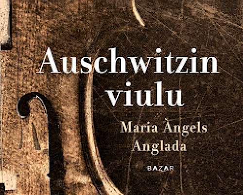 Maria Àngels Anglada: Auschwitzin viulu
