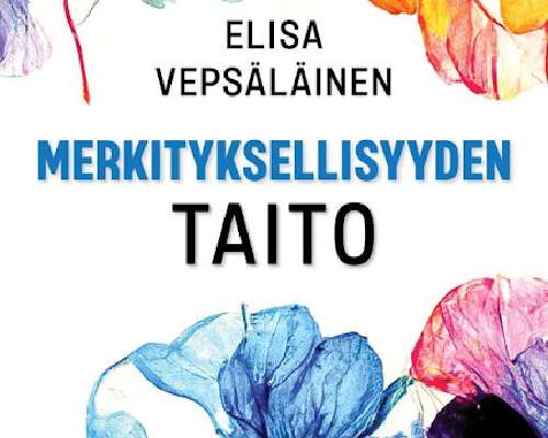 Elisa Vepsäläinen: Merkityksellisyyden taito