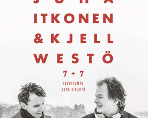 Juha Itkonen & Kjell Westö: 7 + 7 – Levottoma...