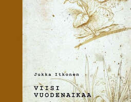 Jukka Itkonen: Viisi vuodenaikaa - runoja