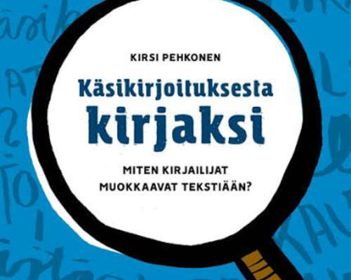 Kirsi Pehkonen: Käsikirjoituksesta kirjaksi -...