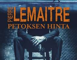 Pierre Lemaitre: Petoksen hinta