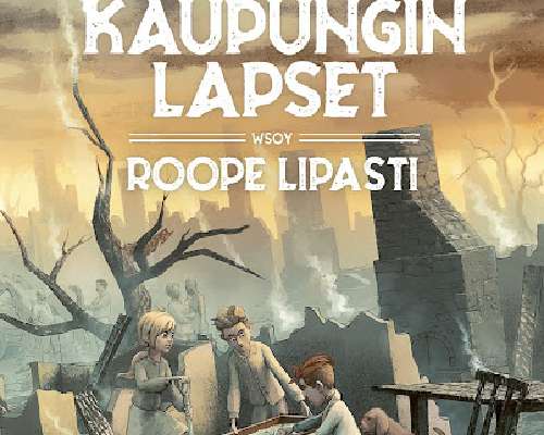 Roope Lipasti: Rauniokaupungin lapset