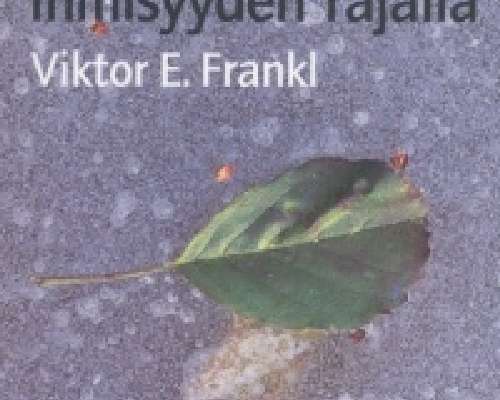 Viktor E. Frankl: Ihmisyyden rajalla