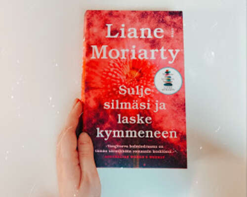 Liane Moriarty: Sulje silmäsi ja laske kymmeneen