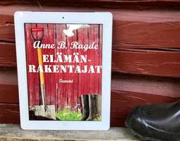Anne B. Ragde: Elämänrakentajat – arkea ja ku...