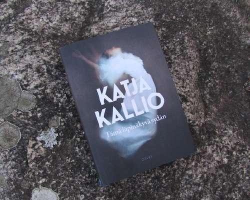 Katja Kallio: Tämä läpinäkyvä sydän – upea ku...
