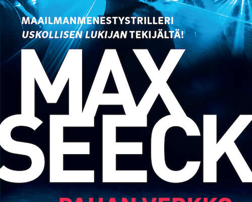 Max Seeck: Pahan verkko – tätä maailma haluaa