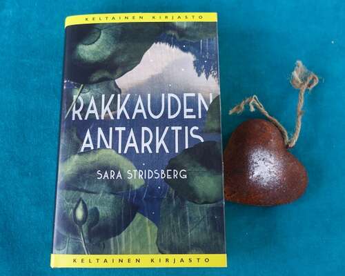 Sara Stridsberg: Rakkauden Antarktis – kun jä...