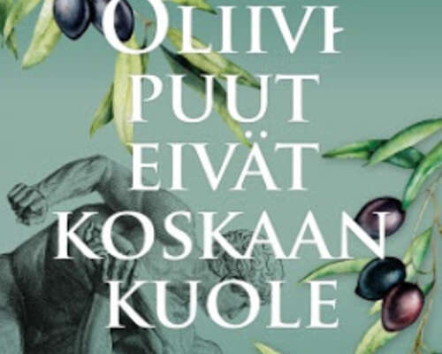 Petter Kukkonen: Oliivipuut eivät koskaan kuole