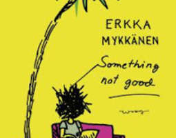 Erkka Mykkänen: Something not good