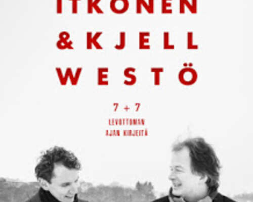 Juha Itkonen & Kjell Westö: 7 + 7 levottoman ...