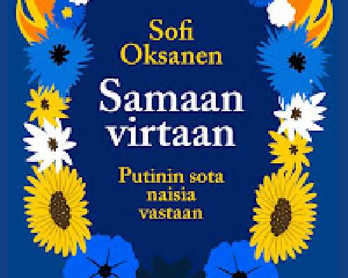 Sofi Oksanen: Samaan virtaan - Putinin sota n...