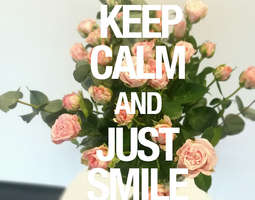 Keep Calm and Just Smile :)