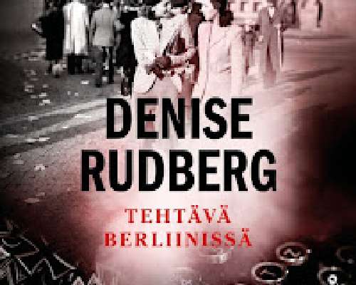 Denise Rudberg: Tehtävä berliinissä. Vol 2