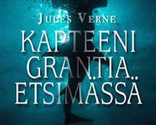 Jules Verne: Kapteeni Grantia etsimässä. Vol 2