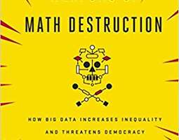 Cathy O'Neil - Weapons of Math destruction