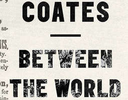 Ta-Nehisi Coates - Between the world and me