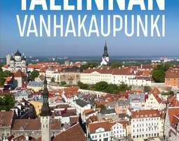 Matkaopas Tallinnan Vanhaankaupunkiin