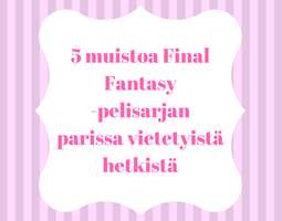5 muistoa Final Fantasy -pelisarjan parissa v...