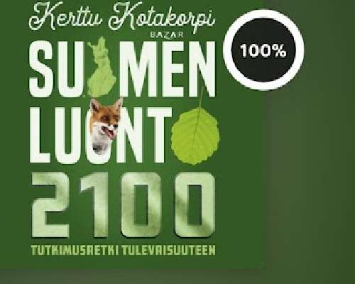 Suomen luonto 2100 (kirjoittanut Kerttu Kotakorpi)