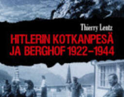 Therry Lentz: Hitlerin Kotkanpesä ja Berghof ...