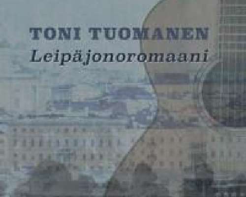 Toni Tuomanen - Leipäjonoromaani