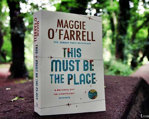 Maggie O’Farrell: This Must Be The Place