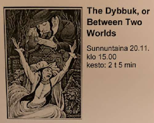 The Dybbuk, or between two worlds / Michal Wa...
