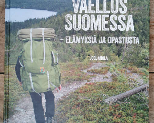 Ahola, Joel: Vaellus Suomessa – elämyksiä ja ...