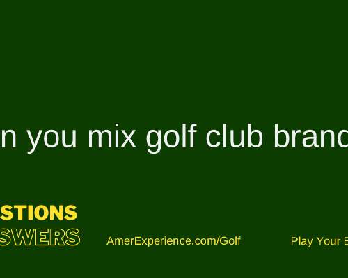 Can you mix golf club brands?