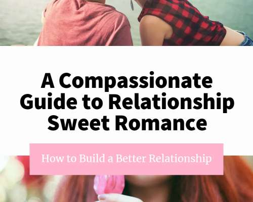 A Compassionate Guide to Relationship Sweet R...