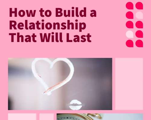 How to Build a Relationship That Will Last