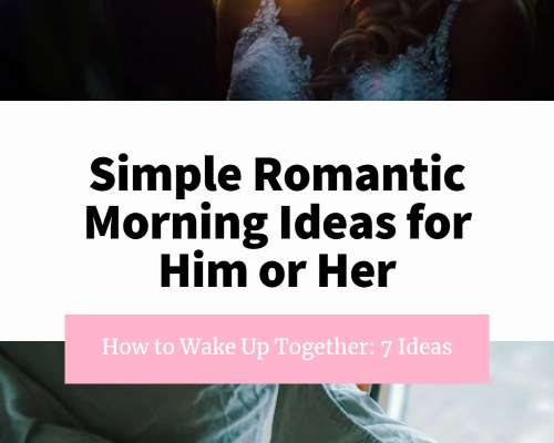 Simple Romantic Morning Ideas for Him or Her
