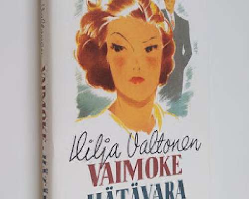 Hilja Valtonen: Vaimoke (1933) / Hätävara (1938)