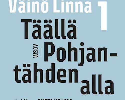 Väinö Linna: Täällä Pohjantähden alla (1959-1...