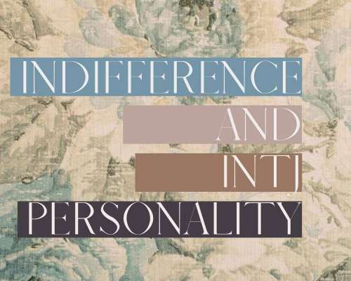 Indifference and INTJ Personality