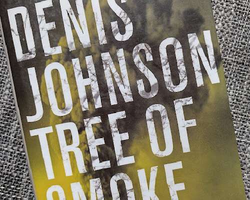 Denis Johnson: Tree of Smoke