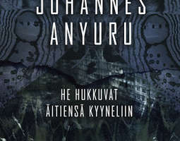 Me olemme tämä romaani - Johannes Anyuru: He ...