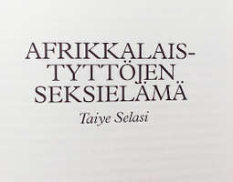 Taiye Selasi: Afrikkalaistyttöjen seksielämä ...