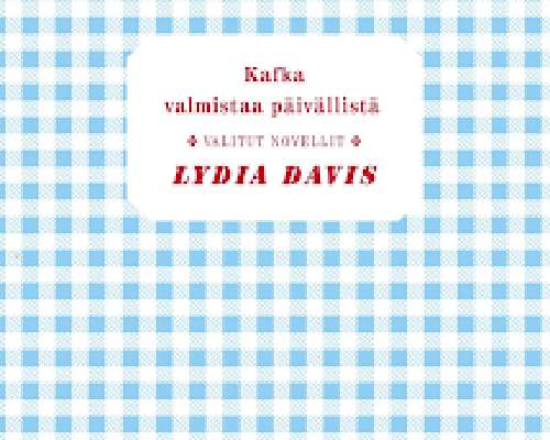 Lydia Davis: Kafka valmistaa päivällistä
