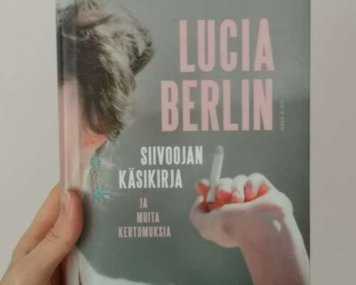 Lucia Berlin: Siivoojan käsikirja ja muita ke...