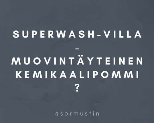 Superwash-villa – muovinen kemikaalipommi?