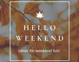 10 ideas for weekend fun!