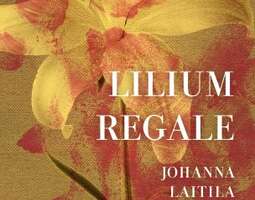 Johanna Laitila: Lilium regale