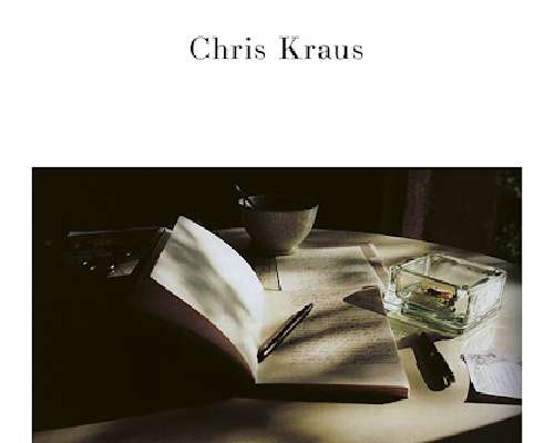 Chris Kraus - I Love Dick