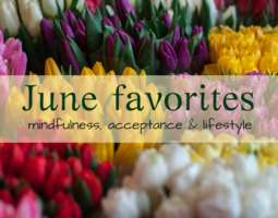 June’s favorites: mindfulness, acceptance & l...