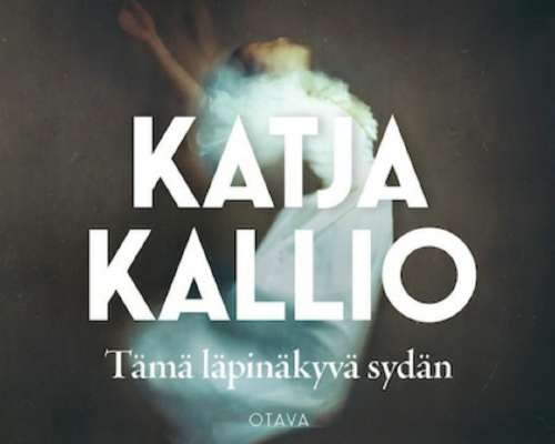 Katja Kallio / Tämä läpinäkyvä sydän